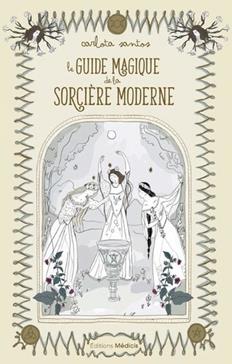 Le guide magique de la sorcière moderne