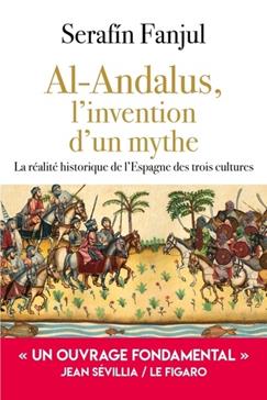 Al Andalus : l'invention d'un mythe