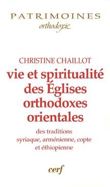 Vie et spiritualité des Eglises orthodoxes orientales des traditions syriaque, arménienne, copte et éthiopienne