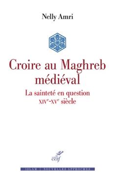 Croire au Maghreb médiéval