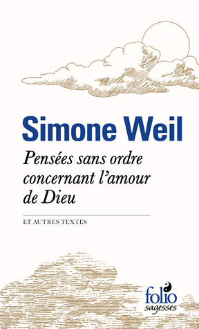 Pensées sans ordre concernant l'amour de Dieu et autres textes