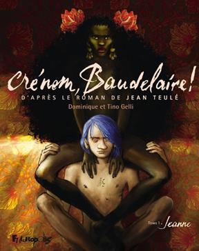 Crénom, Baudelaire ! Jeanne T.1