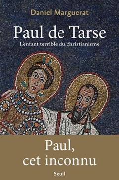 Paul de Tarse: L'enfant terrible du christianisme