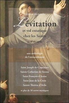 Lévitation et vol extatique chez les Saints au fil des siècles