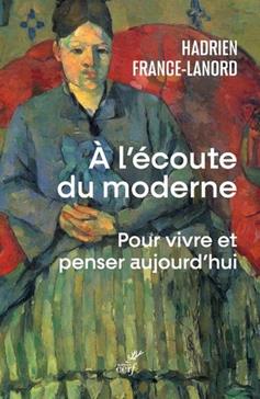 A l'écoute du moderne, pour vivre et penser aujourd'hui