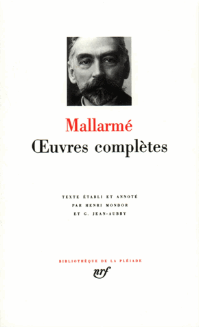 OEUVRES COMPLETES. Poèmes d'enfance et de jeunesse, Poésies, Vers de circonstance, Les poèmes d'Edgar Poe, Proses de jeunesse, Poèmes en prose, Crayonné au théâtre, Variations sur un sujet, Igitur, Un coup de dés jamais n'abolira le hasard...