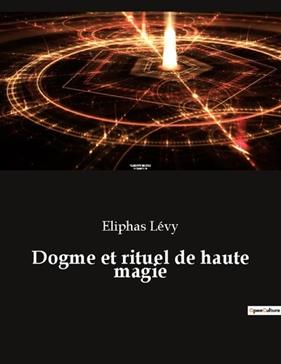 Dogme et rituel de haute magie d'Eliphas Levy