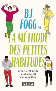 Changer sa vie: La Méthode des petites habitudes