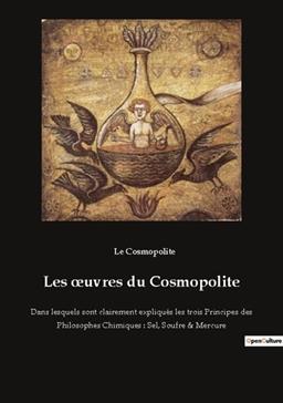 Les oeuvres du Cosmopolite: Sel, Soufre & Mercure - Alchimie et hermétisme