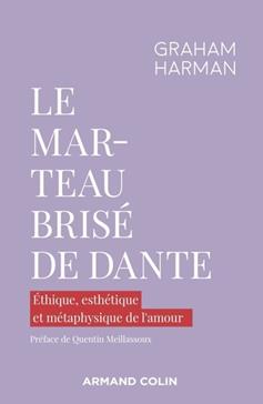 Le marteau brisé de Dante : Éthique, esthétique et métaphysique de l'amour
