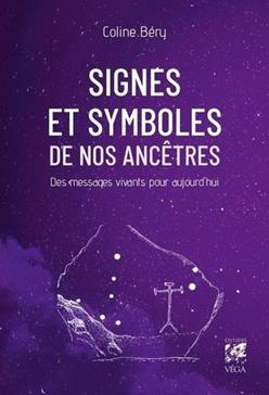 Signes et symboles de nos ancêtres - Des messages vivants pour aujourd'hui