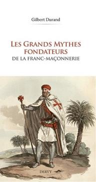 Les grands mythes fondateurs de la franc-maçonnerie