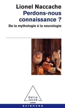 Perdons-nous connaissance ? de la mythologie à la neurologie