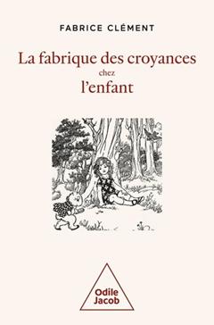 La fabrique des croyances chez l'enfant