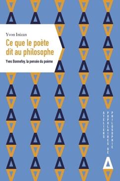Yves Bonnefoy : Ce que le poète dit au philosophe