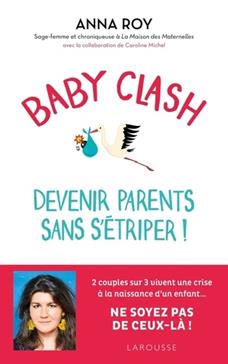 Baby clash, devenir parents sans s'étriper !