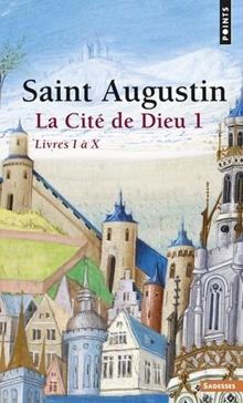 La Cite De Dieu. Volume 1, Livres I A X