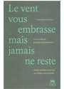 Le vent vous embrasse mais jamais ne reste