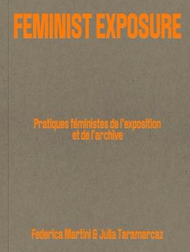Feminist Exposure : Pratiques féministes de l'exposition