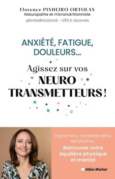 Anxiété, fatigue, douleurs… Agissez sur vos neurotransmetteurs !