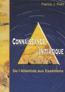 Connaissance initiatique Vol.1 : De l'Atlantide aux Esséniens