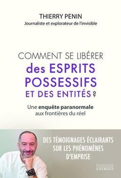 Comment se libérer des esprits possessifs et des entités ? - Une enquête paranormale aux frontières du réel