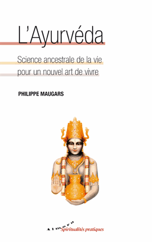L'Ayurvéda, science ancestrale de la vie pour un nouvel art de vivre