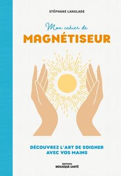 Mon cahier de magnétiseur