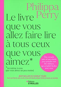 Le livre que vous allez faire lire à tous ceux que vous aimez (et même à ceux que vous aimez un peu moins)