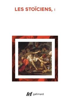 Les Stoiciens. Tome 1