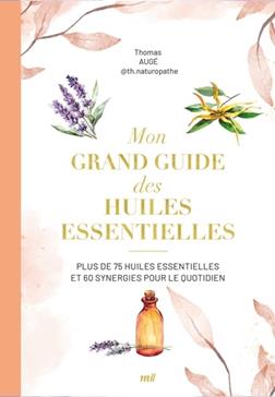 Mon grand guide des huiles essentielles