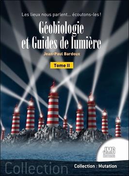 Géobiologie et Guides de lumière T.2 - Les lieux nous parlent... écoutons-les !