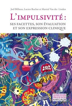 L'impulsivité : ses facettes, son évaluation et son expression clinique