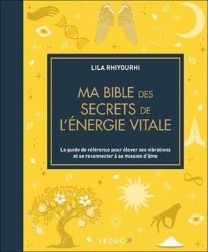 Ma bible des secrets de l'énergie vitale