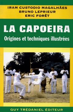 La Capoeira. Origines Et Techniques Illustrees