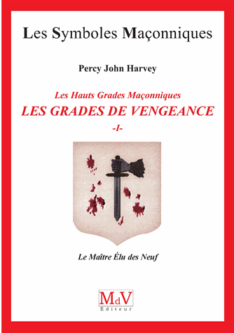 Les Hauts Grades Maçonniques : les grades de vengeance