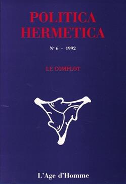Politica Hermetica 6 : Le complot