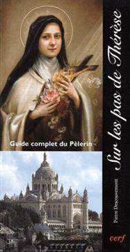Sur Les Pas De Therese. Guide Complet Du Pelerin
