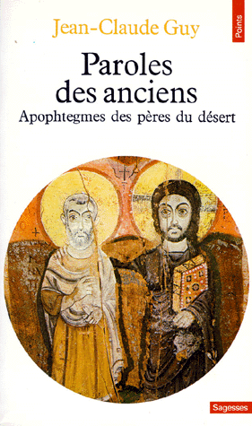 Paroles des anciens. Apophtegmes des Pères du désert