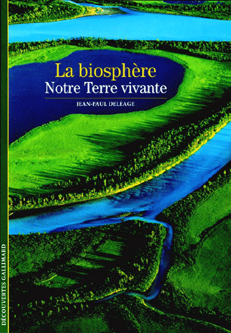 La biosphère. Notre Terre vivante