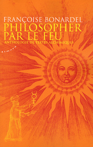 Philosopher par le feu: Anthologie de textes alchimiques