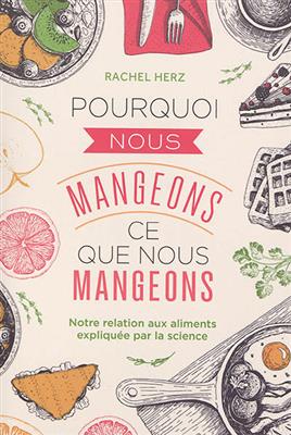 Pourquoi nous mangeons ce que nous mangeons