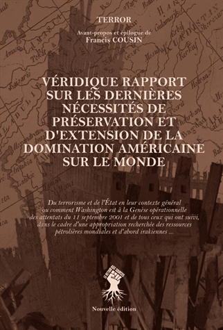 Véridique rapport sur les dernières nécessités de préservation et d'extension de la domination américaine sur le monde...