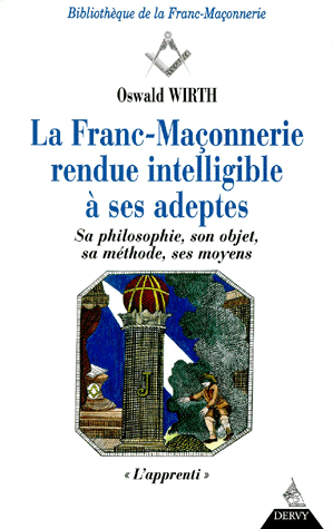 La Franc-Maçonnerie rendue intelligible à ses adeptes