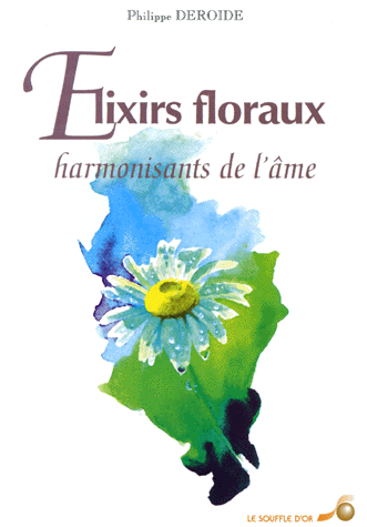 LES ELIXIRS FLORAUX. Harmonisants de l'âme