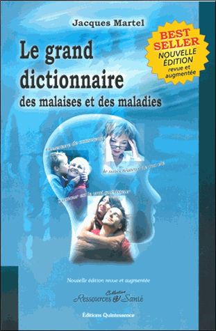 Le grand dictionnaire des malaises et des maladies