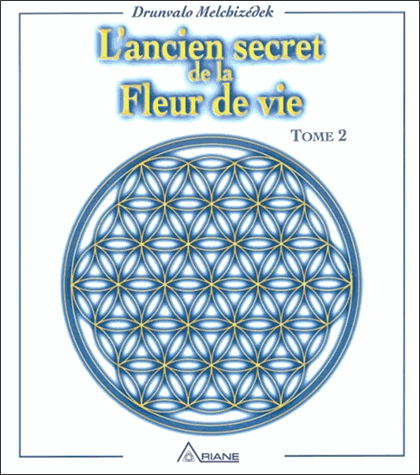 L'ancien secret de la Fleur de vie. Tome 2