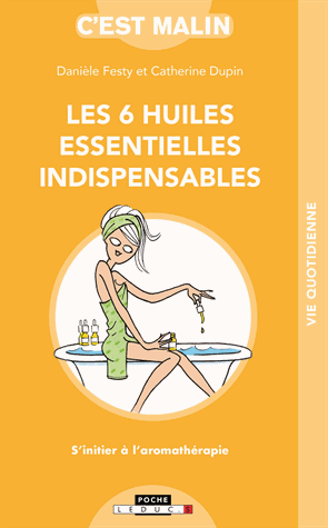 Les 6 huiles essentielles indispensables