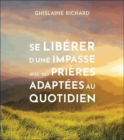 Se libérer d'une impasse avec des prières adaptées au quotidien