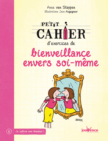 Petit cahier d'exercices de bienveillance envers soi-même